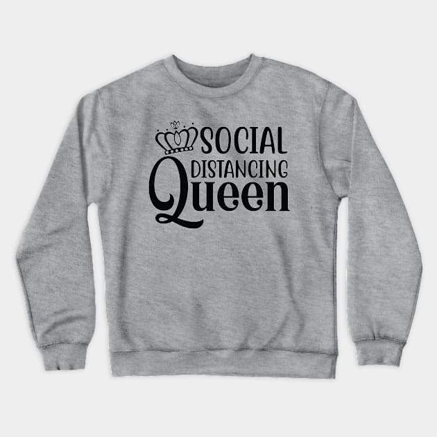 Social Distancing Queen  Quote Artwork - Quarantine Quotes Crewneck Sweatshirt by Artistic muss